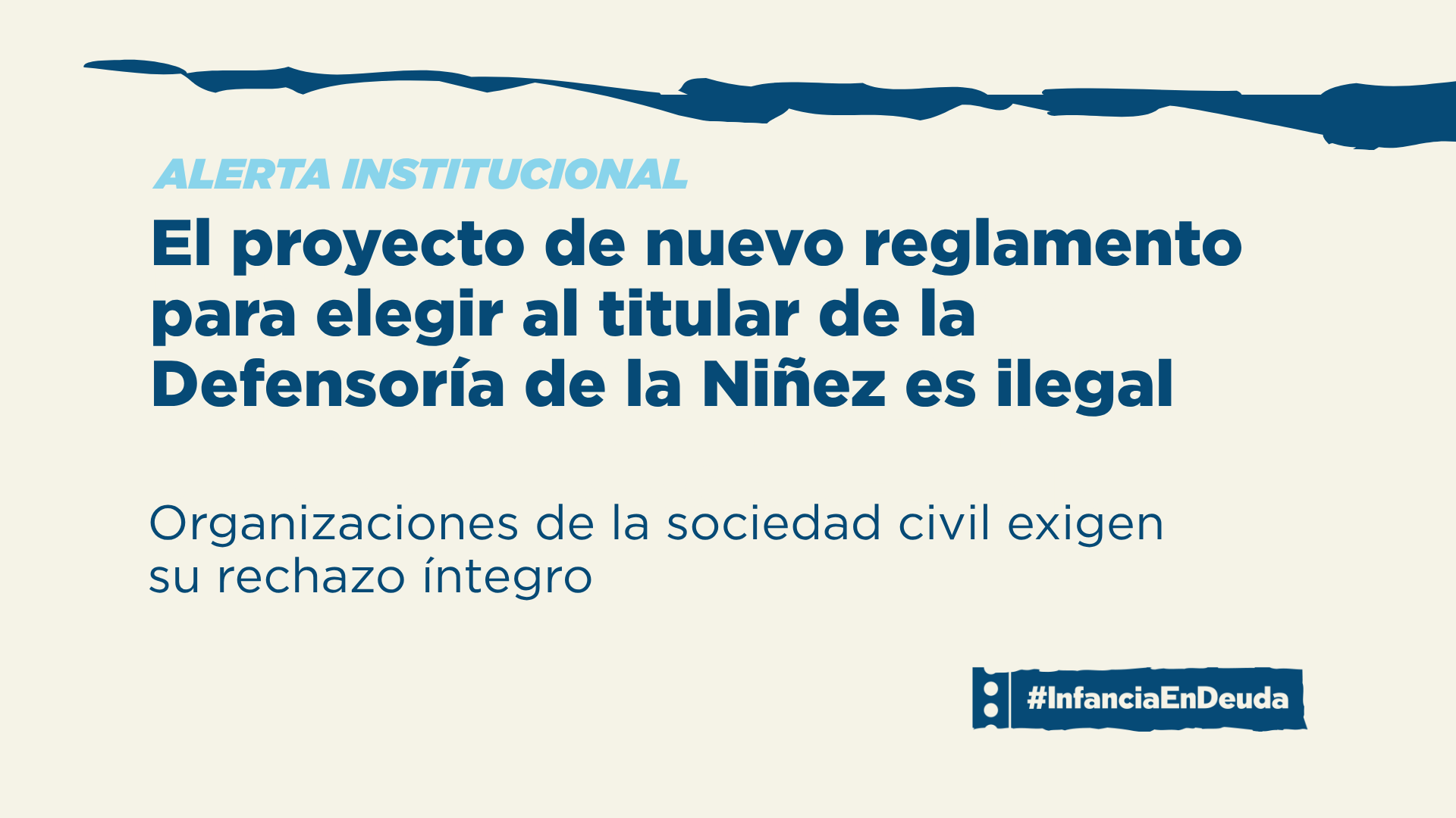 Imagen apaisada con fondo crema y franja azul oscuro rasgada en el borde superior. Volanta en celeste: "Alerta institucional". Título en azul: "El proyecto de nuevo reglamento para elegir al titular de la Defensoría de la Niñez es ilegal". Bajada: "Organizaciones de la sociedad civil exigen su rechazo íntegro". Abajo a la derecha, el logo de #InfanciaEnDeuda.
